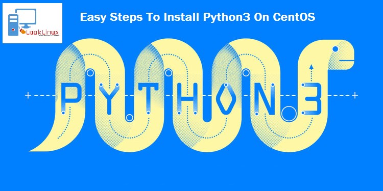 easy-steps-to-install-python-3-on-centos-looklinux