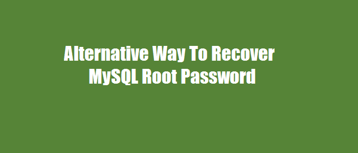 Case Study Alternative Way To Recover MySQL Root Password LookLinux